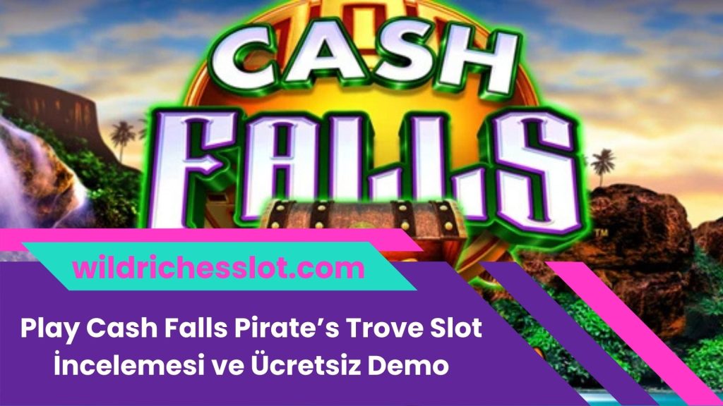 Play Cash Falls Pirate’s Trove Slot İncelemesi Ve Ücretsiz Demo
